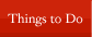 Things To Do